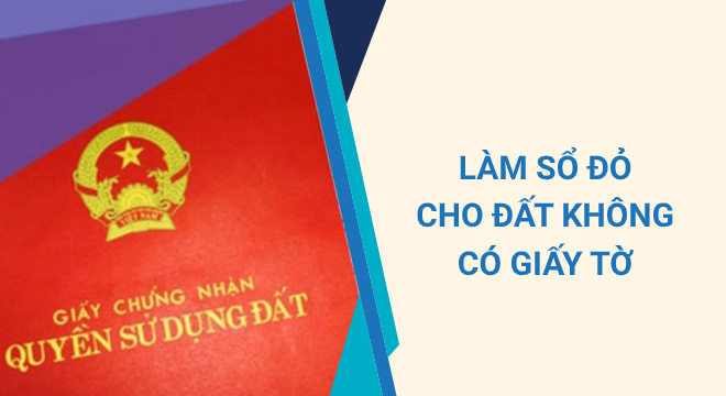 Cách xin cấp sổ đỏ đối với đất đang sử dụng mà không có giấy tờ